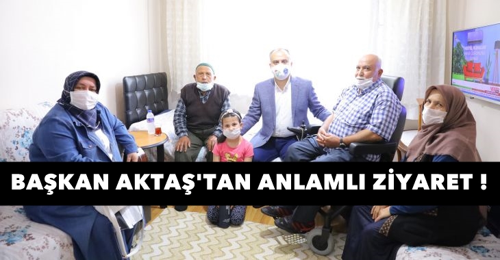 Başkan Aktaş’tan anlamlı ziyaret