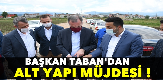 Başkan Taban’dan Altyapı Müjdesi