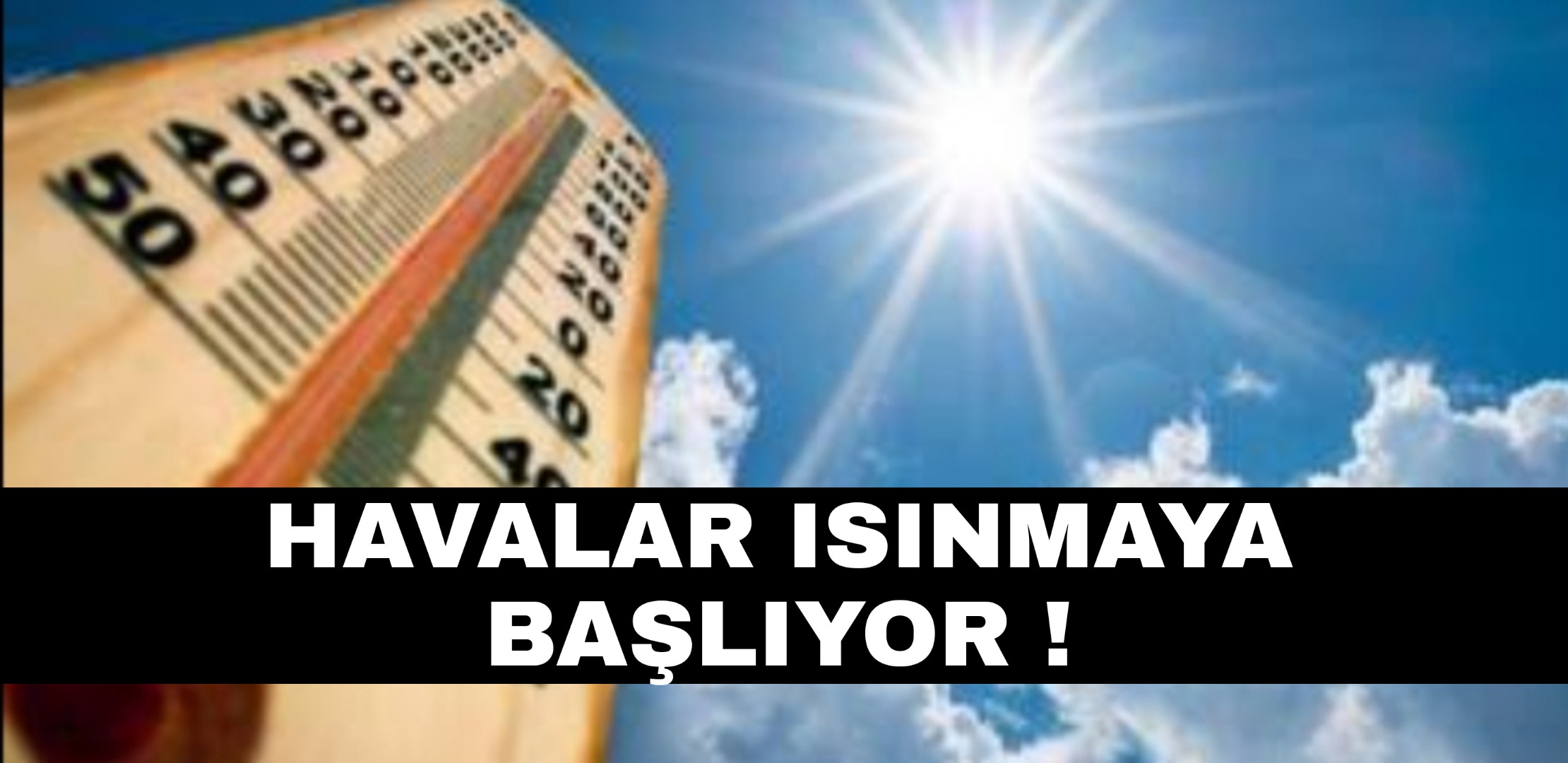 Havalar Isınmaya Başlıyor !