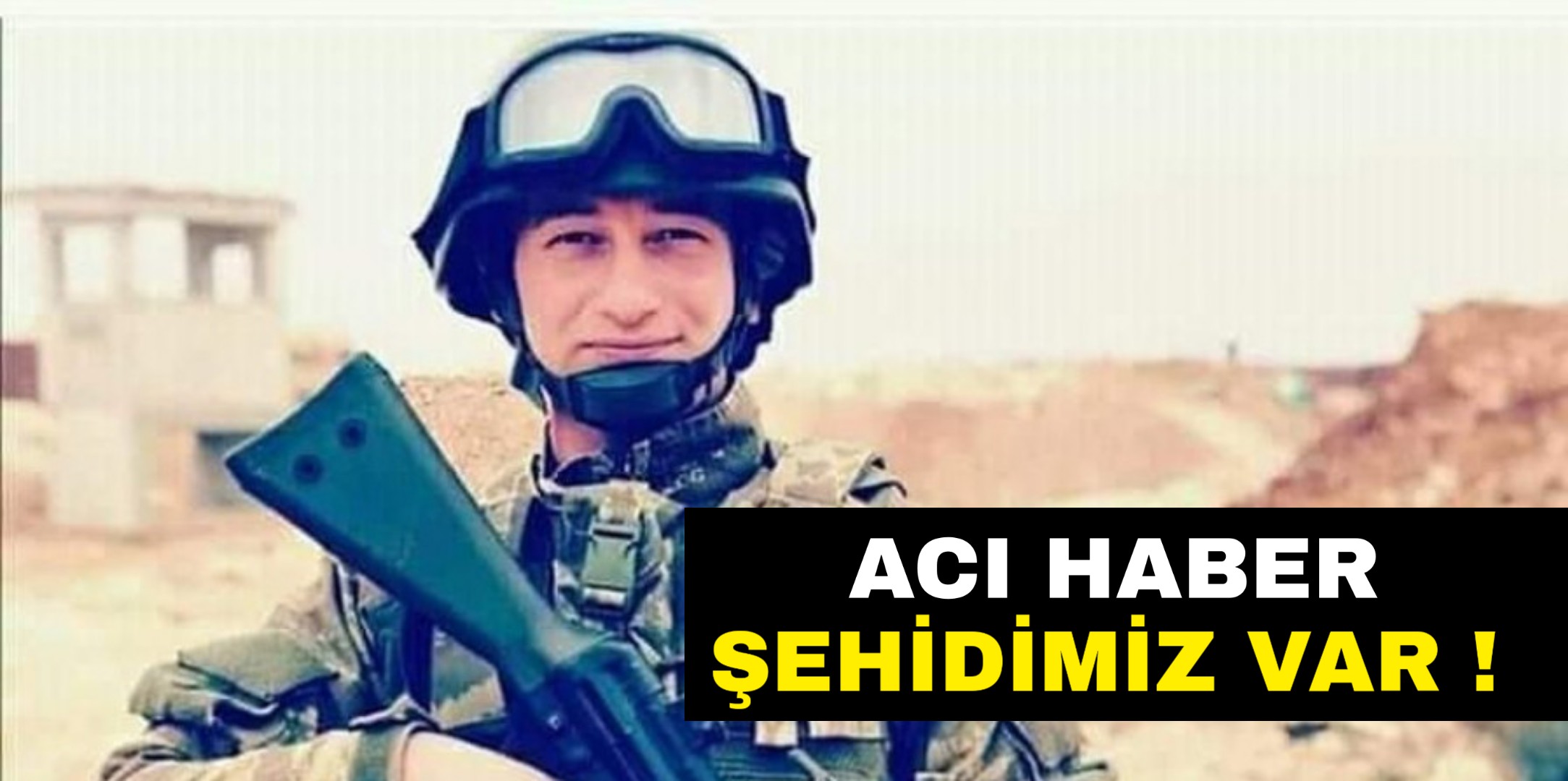 Acı haber şehidimiz var !