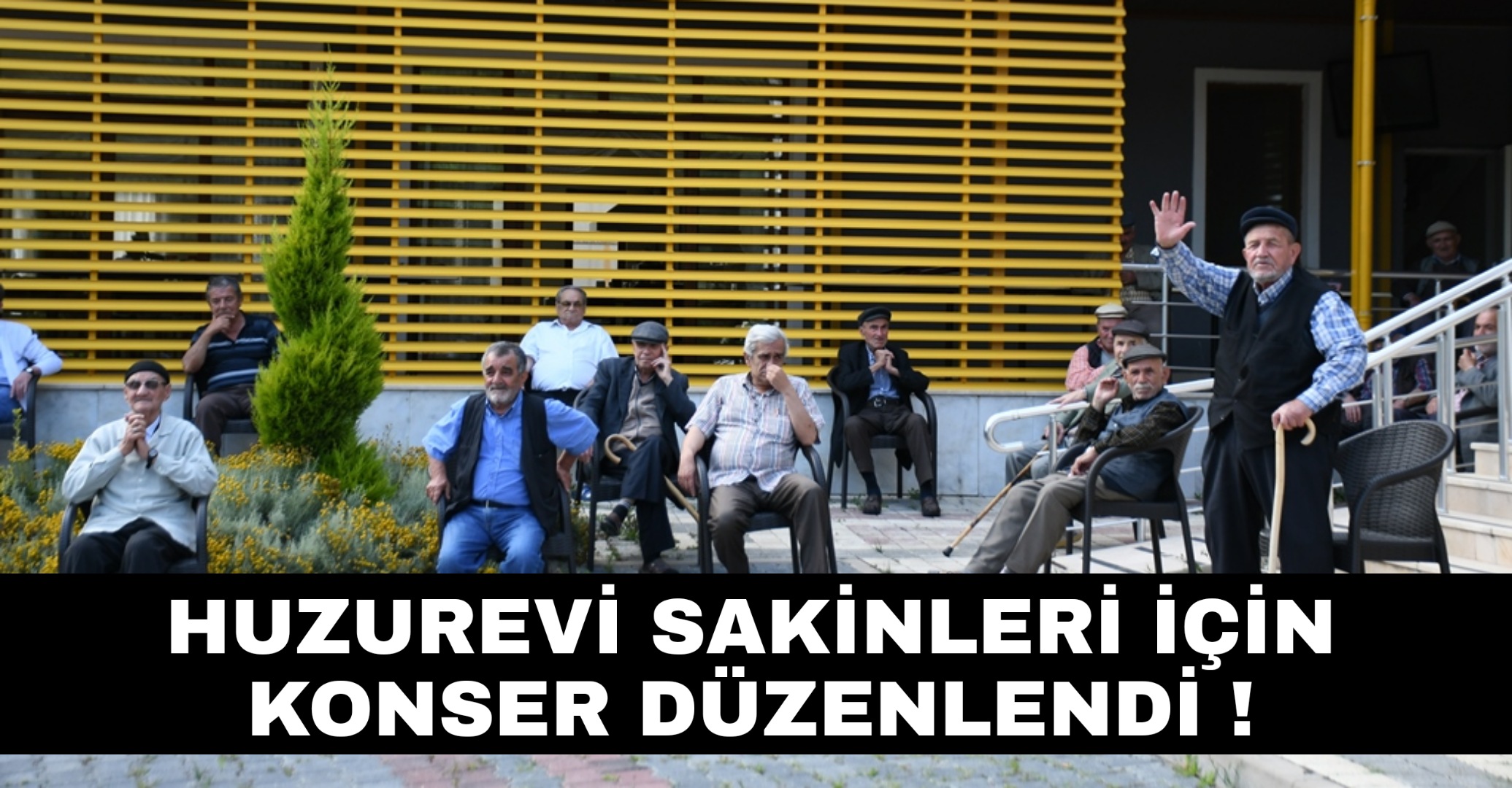 Huzurevi sakinleri için konser düzenlendi !