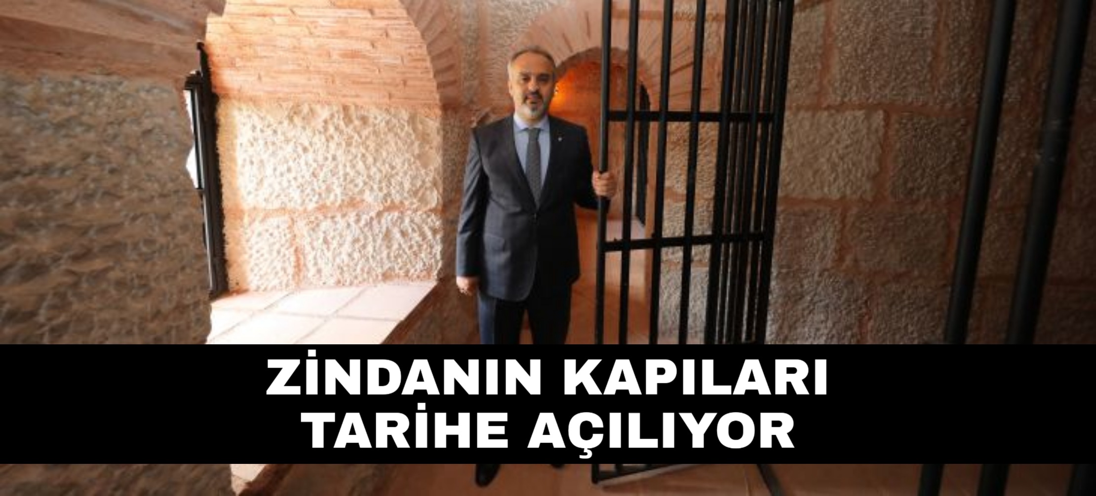 Zindanın kapıları tarihe açılıyor