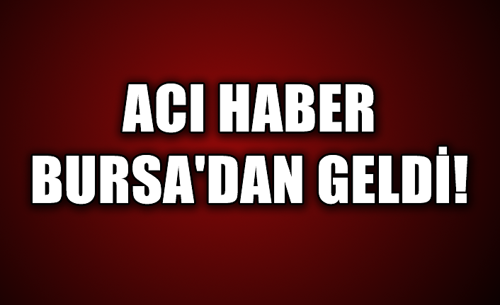 Acı Haber Bursa