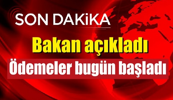 Açıklandı! Ödemeler Bugün başladı !