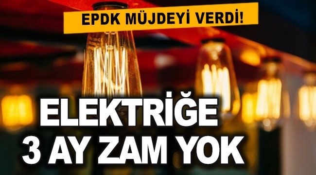 Elektriğe 3 ay zam yok !