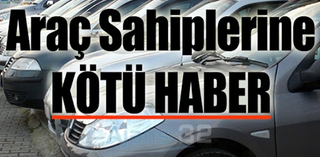 Araç Sahiplerine Kötü Haber !