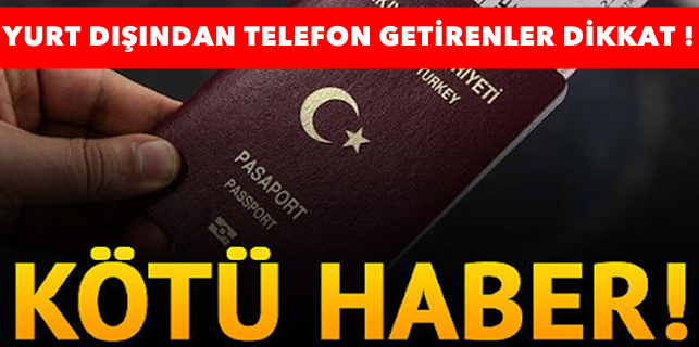Yurt dışından telefon getirenler dikkat !
