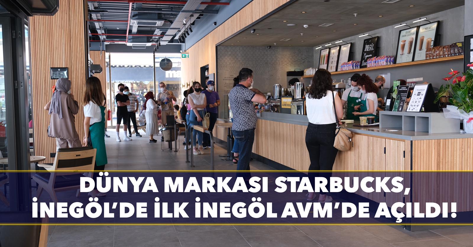 İNEGÖL’DEKİ İLK STARBUCKS İNEGÖL AVM’DE AÇILDI