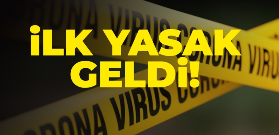 İlk yasak geldi