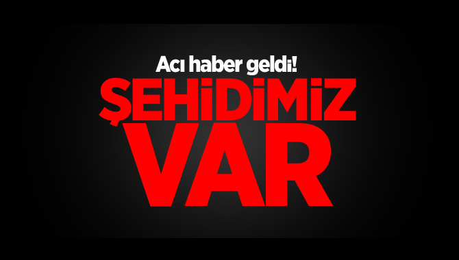 Kahreden haber şehidimiz var  !