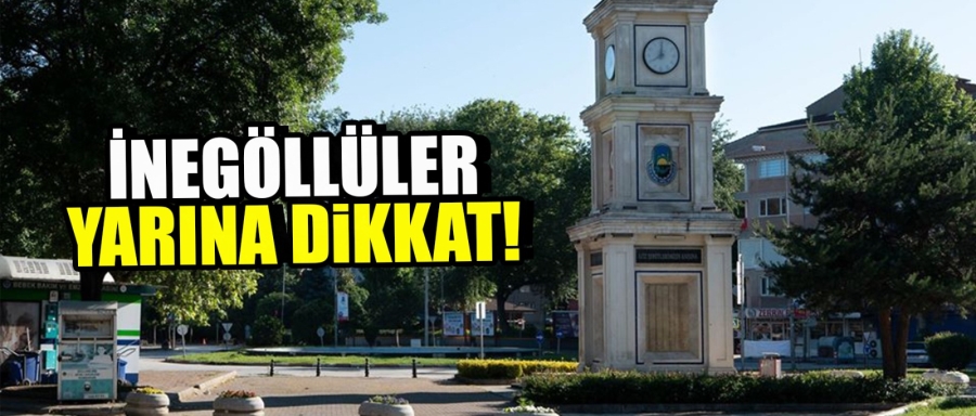 İnegöllüler yarına dikkat !