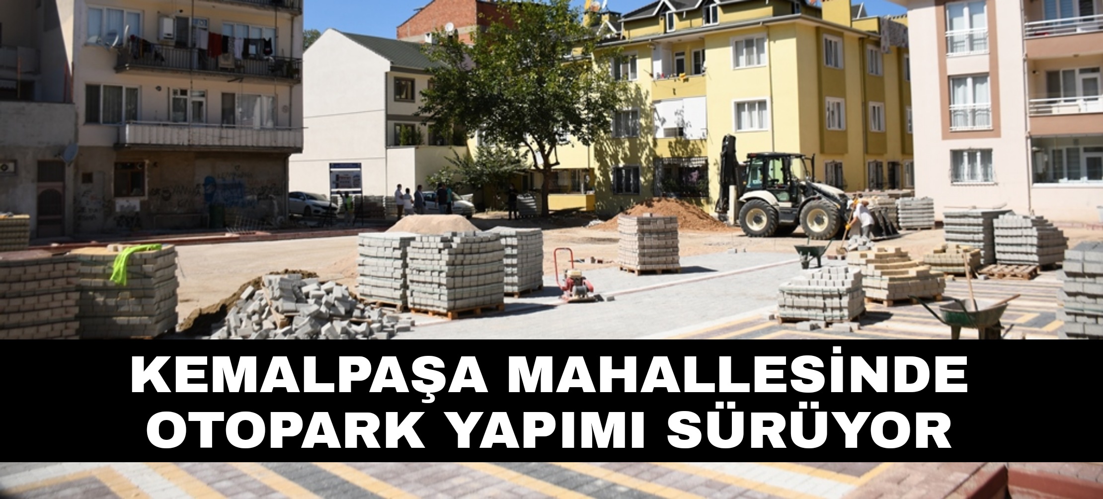 Kemalpaşa Mahallesinde Otopark Yapımı Sürüyor !