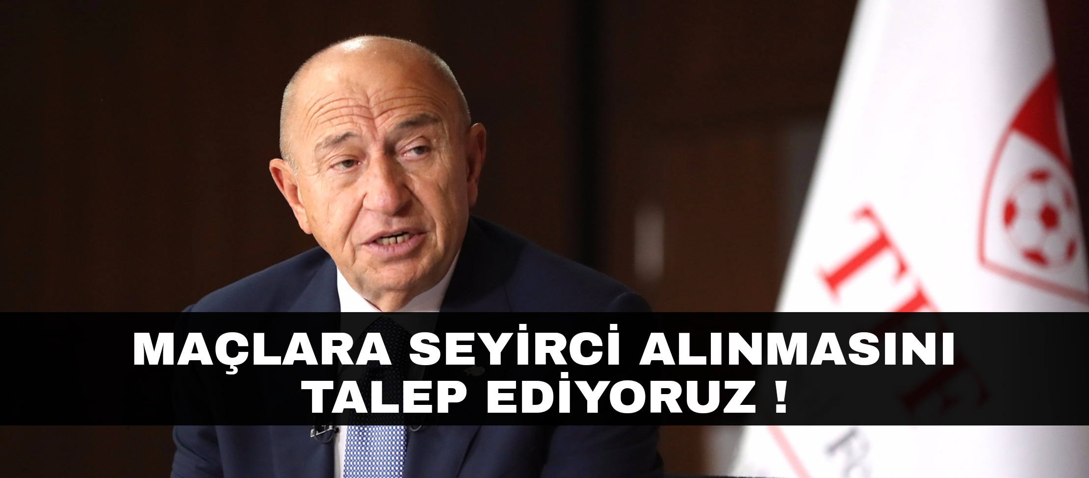 Maçlara seyirci alınmasını istiyoruz !