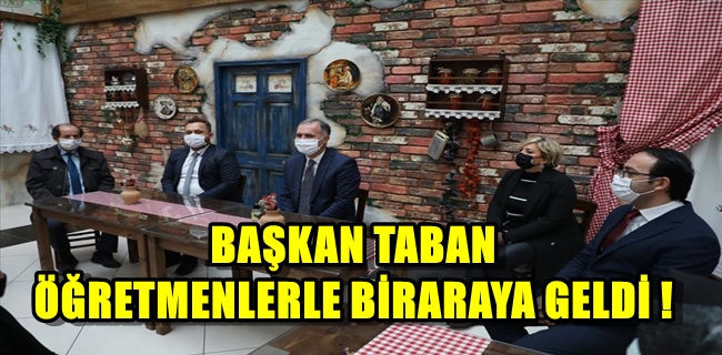 Başkan Alper Taban Öğretmenlerle Bir Araya Geldi !