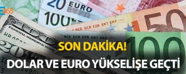 Dolar ve Euro yeniden tırmanışa geçti !