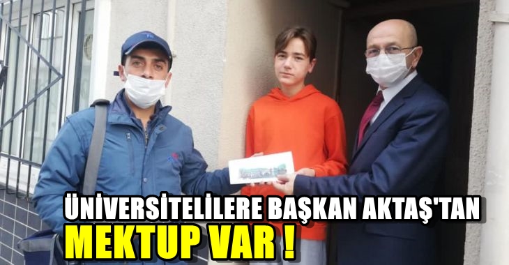 Üniversitelilere Başkan Aktaş’tan mektup var