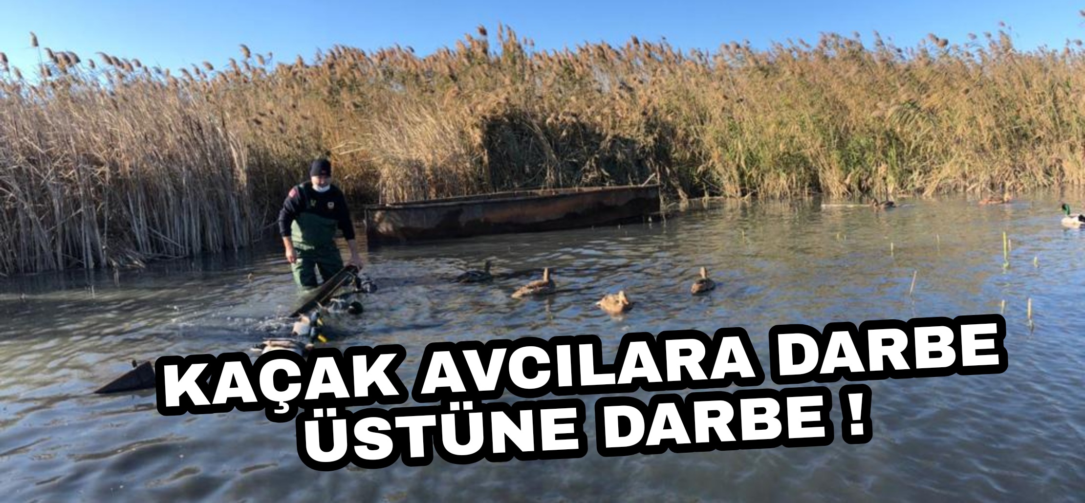 Kaçak avcılara darbe üstüne darbe