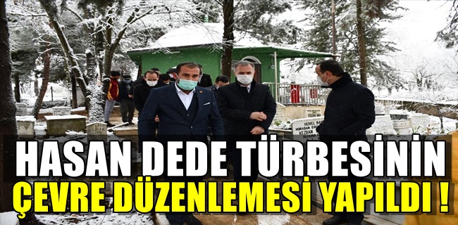 Hasan Dede Türbesinin Çevre Düzenlemesi Yapıldı !