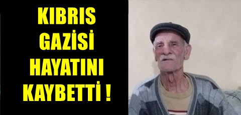 Kıbrıs gazisi hayatını kaybetti