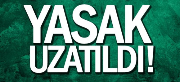 Yasak uzatıldı !