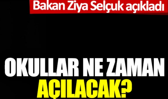 Okulların açılacağı tarihi açıkladı !