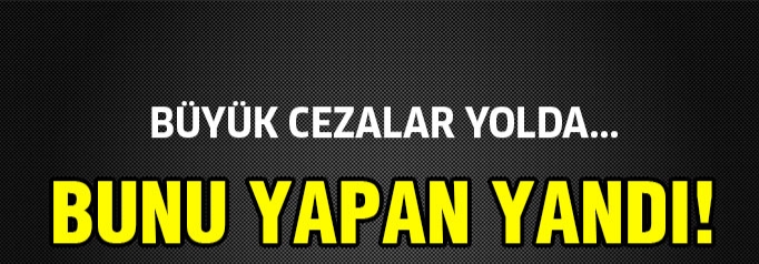 Bunu yapanlar yandı !