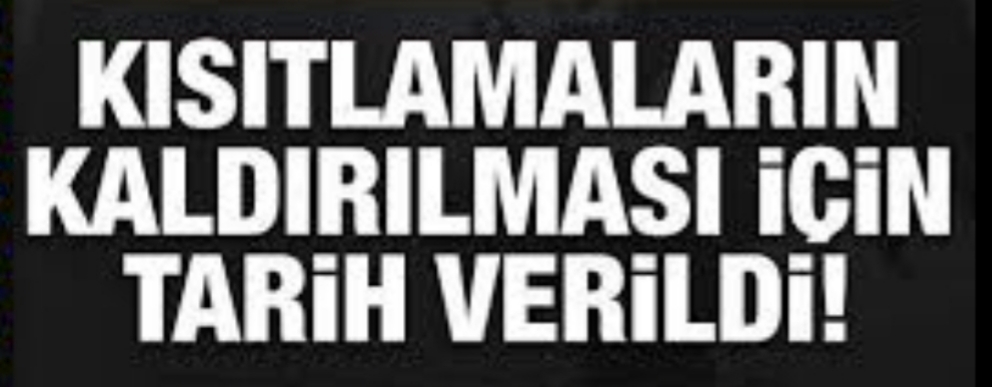 Kısıtlamaların Kaldırılma Tarihi Hakkında Açıklama !