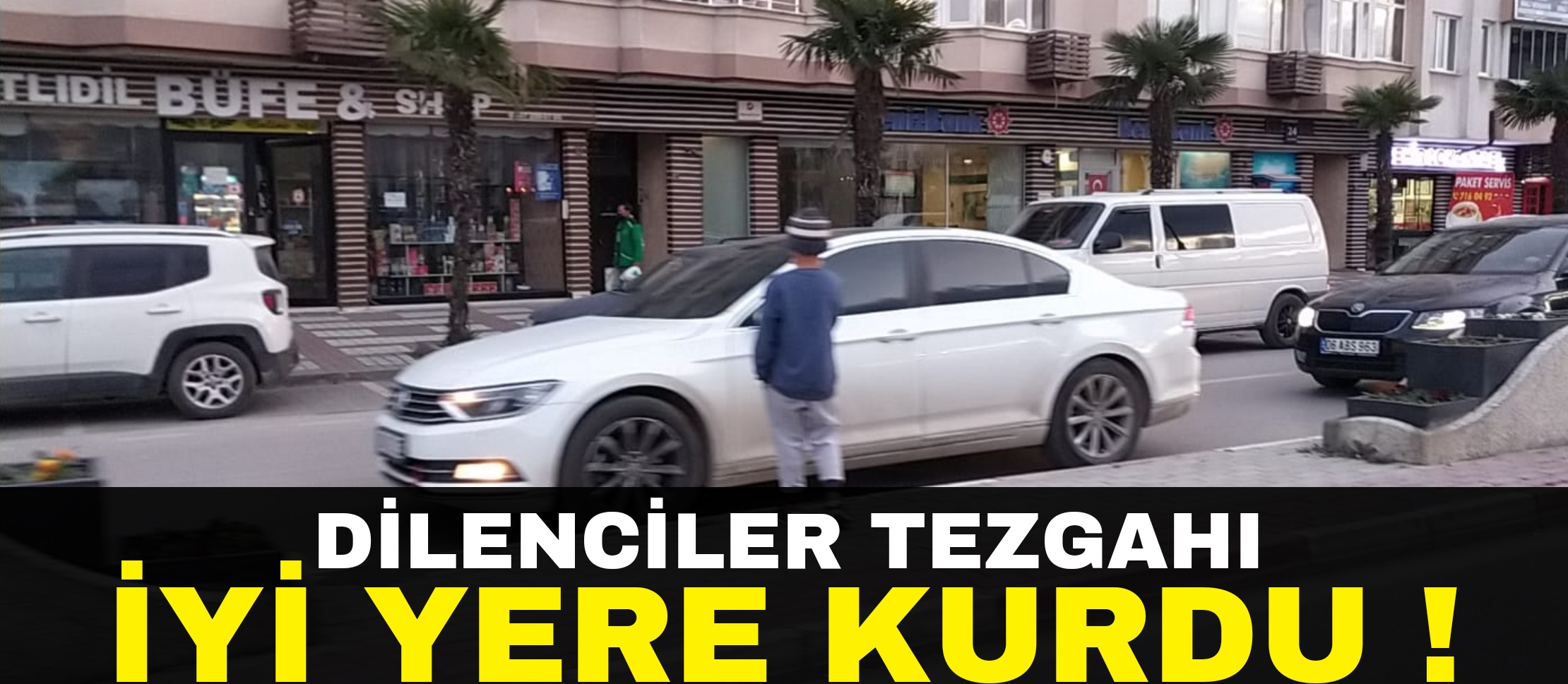 Dilenciler iyi yere tezgah kurdu !