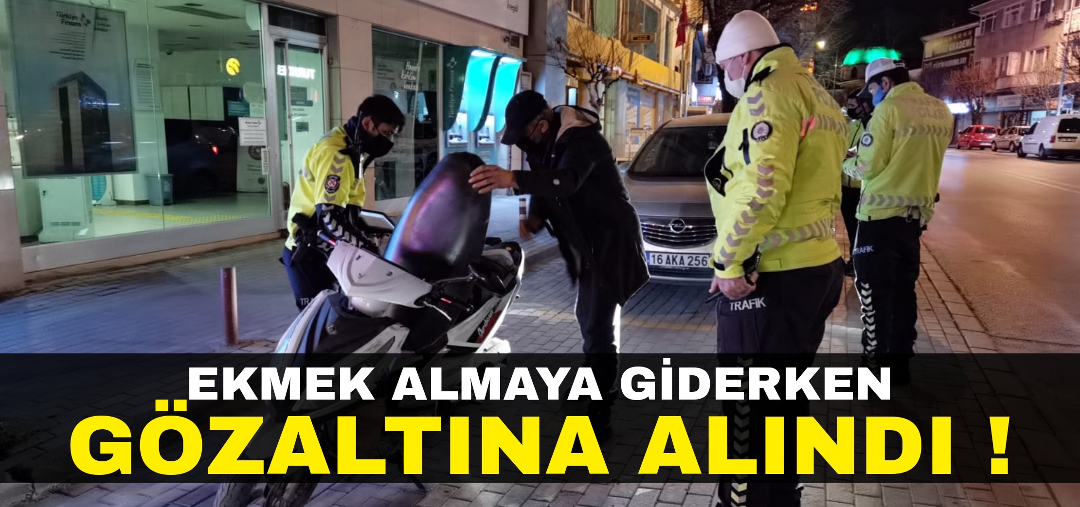 Ekmek almaya giderken gözaltına alındı !