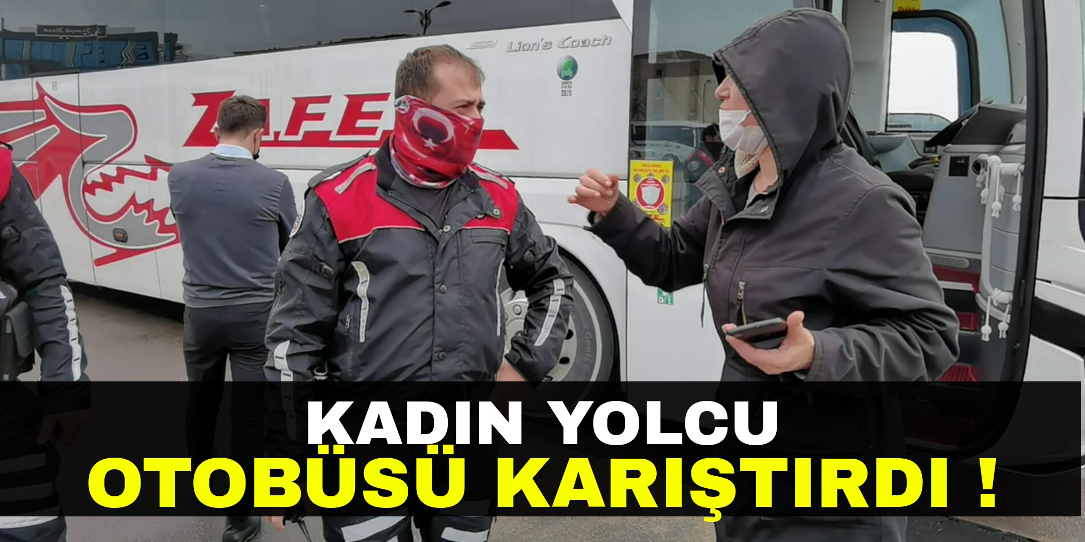 Kadın yolcu taşkınlık çıkartınca polis duruma el koydu !