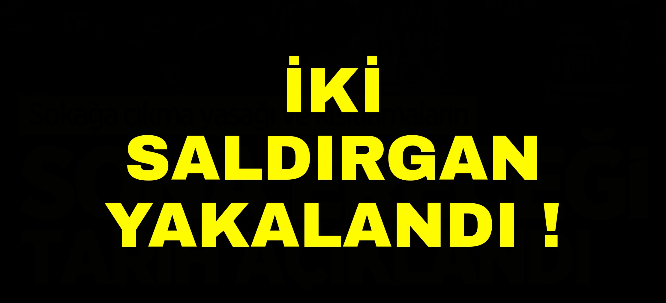 Saldırganlardan 2