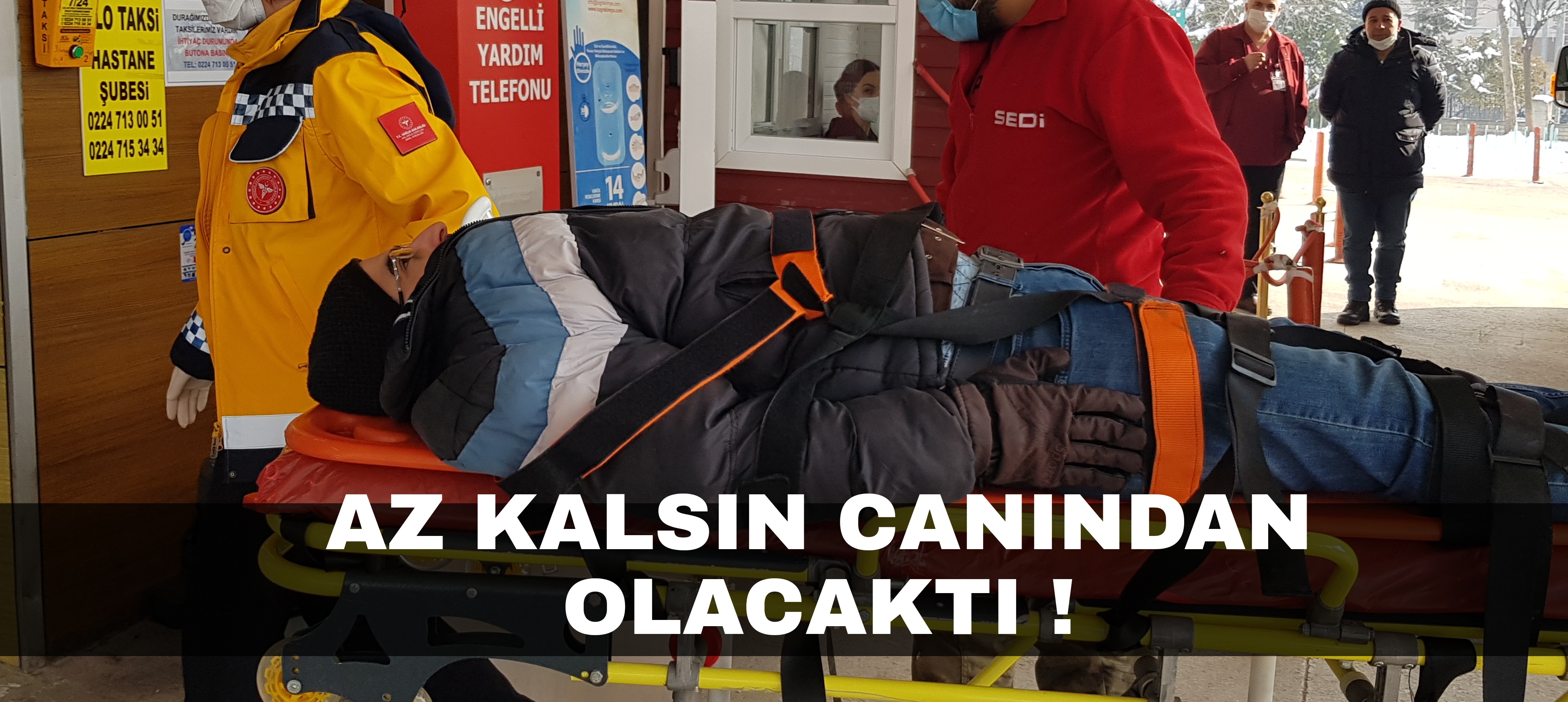 Az kalsın canından olacaktı