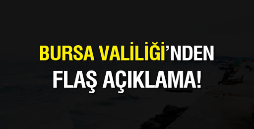 Bursa Valiliğinden flaş açıklama