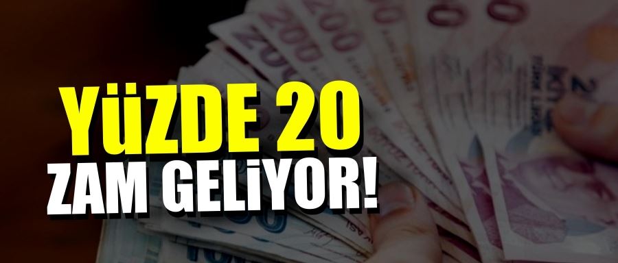 Yarın geçerli olmak üzere yuzde 20 zam geliyor !