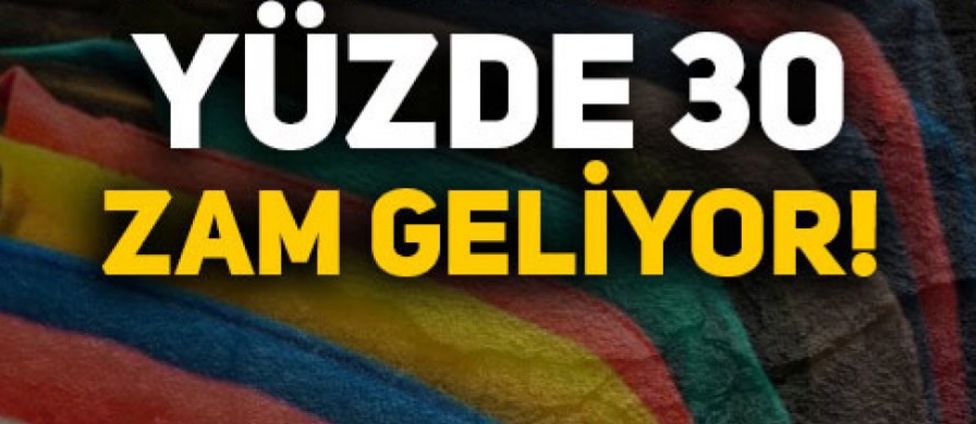 Zam kapıda !