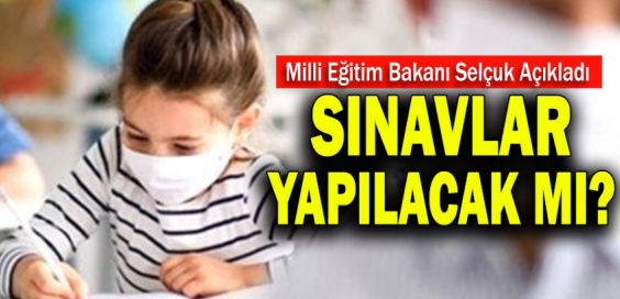 SINAVLAR YAPILACAK MI?