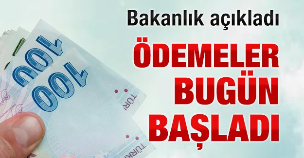 Bakan açıkladı ödemeler başladı !