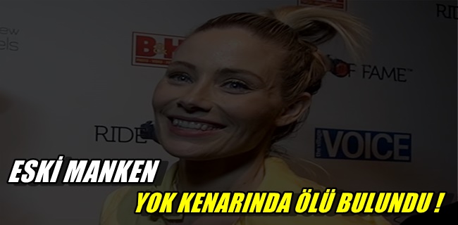 Eski Manken Yol Kenarında Ölü Bulundu!