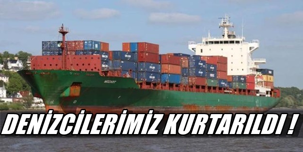 Kaçırılan Denizcilerimiz Kurtarıldı !