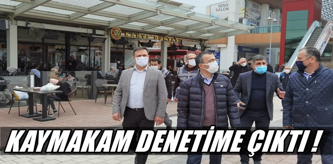 Kaymakam denetime çıktı !