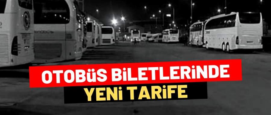 OTOBÜS BİLETLERİNDE YENİ TARİFE !