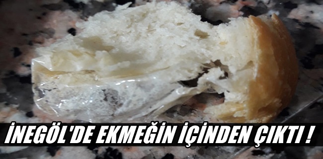 İNEGÖL’DE EKMEĞİN İÇİNDEN POŞET ÇIKTI