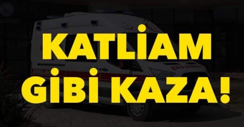 Katliam gibi kaza !