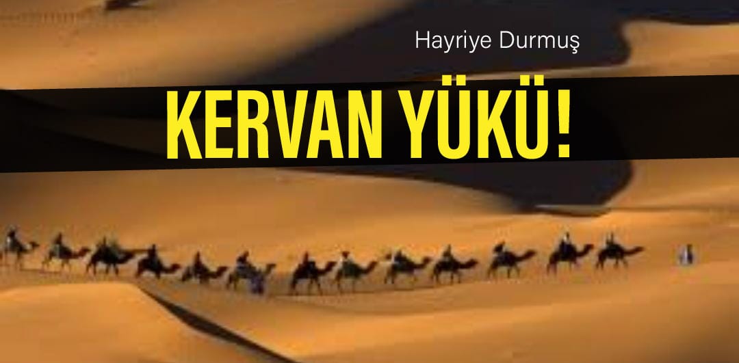 KERVAN YÜKÜ !