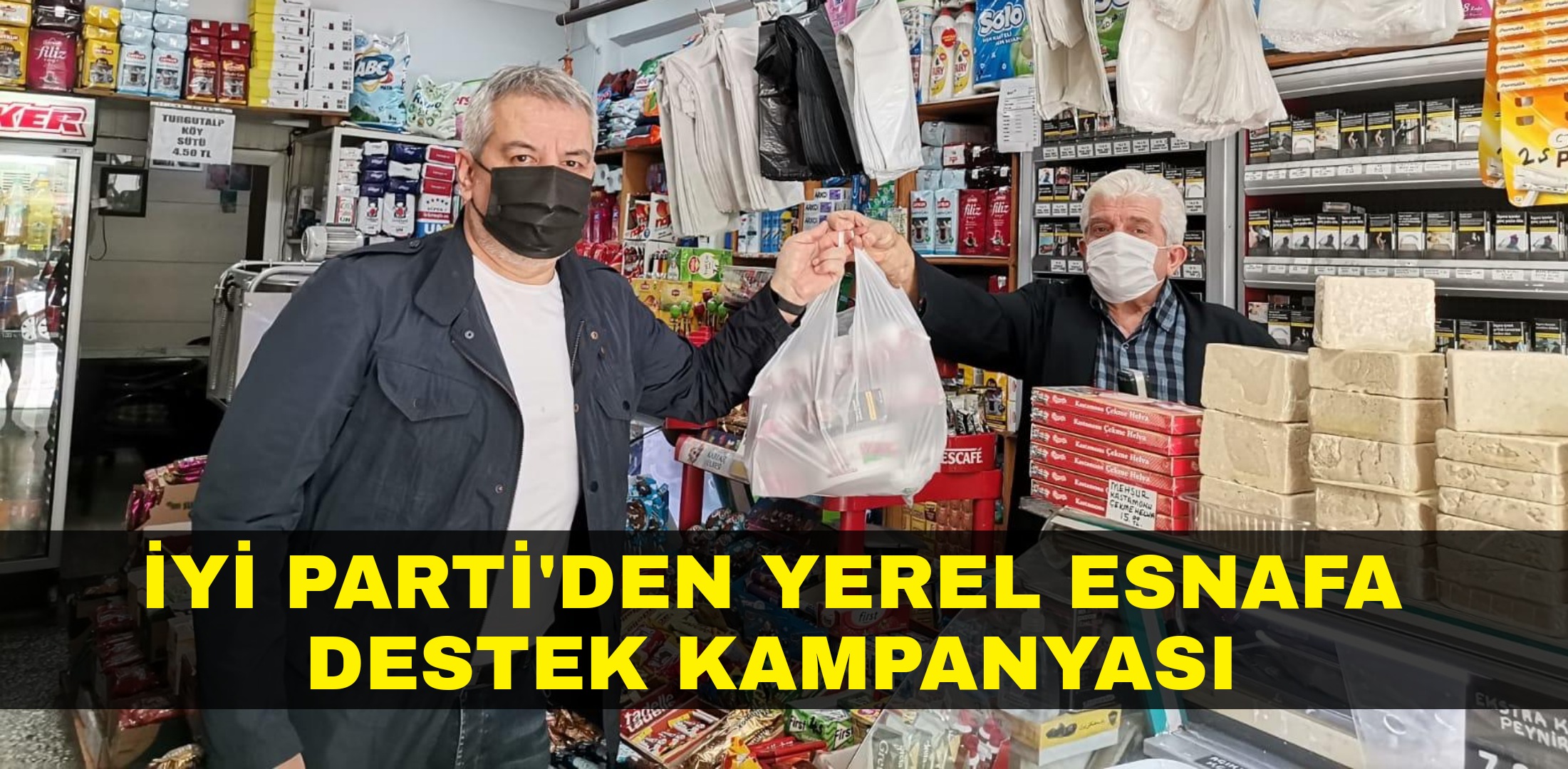 İYİ PARTİDEN YEREL ESNAFA DESTEK KAMPANYASI