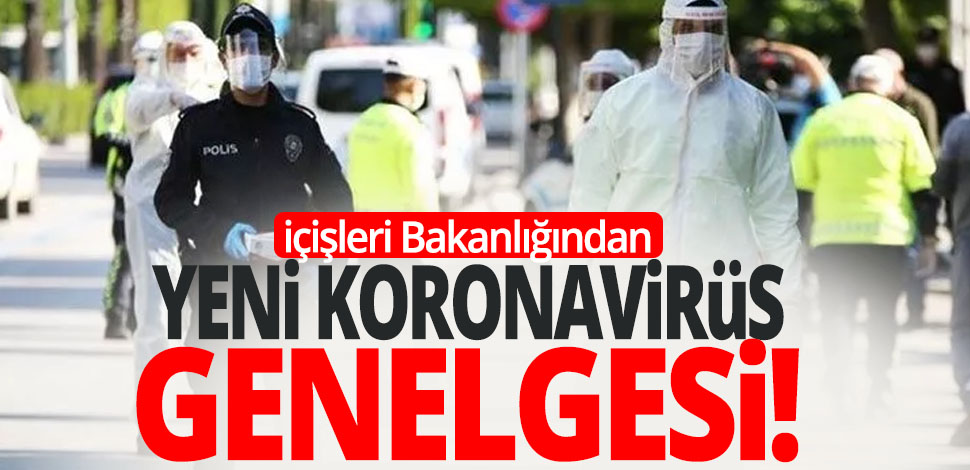 İÇİŞLERİ BAKANLIĞI’NDA TAM KAPANMA GÜNCELLEMESİ !