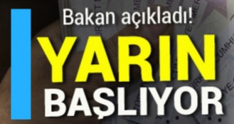 Bakan açıkladı yarın başlıyor !