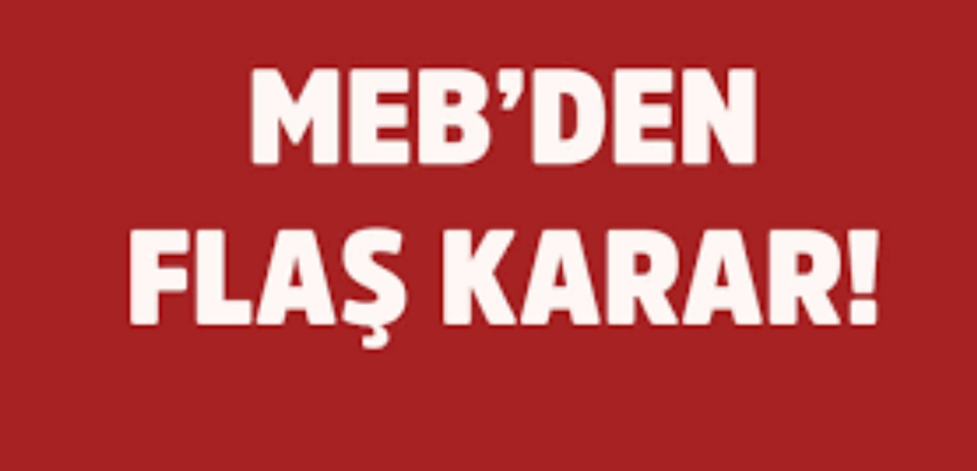 MEB’DEN FLAŞ KARAR !