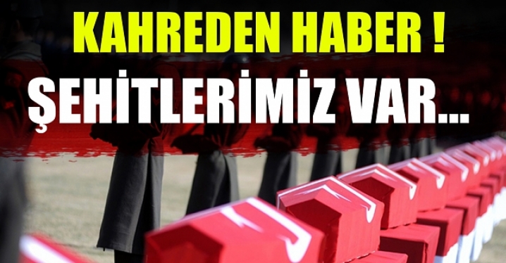 Kahreden haber şehitlerimiz var !