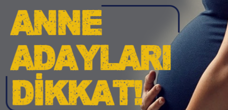 ANNE ADAYLARI DİKKAT!